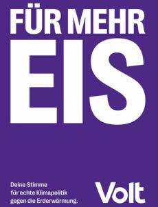 Wahlkampfplakat: "Für mehr Eis" - so warb VOLT für ""echte Klimapolitik". - Foto: VOLT