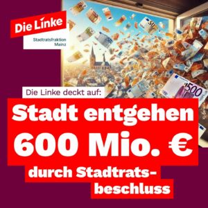 Linke: Mainz entgingen rund 600 Millionen Euro durch die Senkung der Gewerbesteuer. - Foto: Linke Mainz