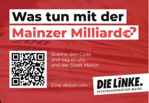 Was tun mit der "Mainzer Milliarde"? Das fragt nun die Linke die Bürger. - Foto: Linke Mainz