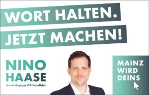 Wort halten, Machen, Mainz gestalten - das waren die Wahlkampf-Slogan von Nino Haase. - Foto: Haase